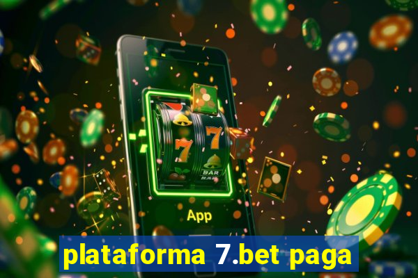 plataforma 7.bet paga